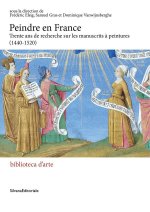 ACTES DE COLLOQUE - PEINDRE EN FRANCE : TRENTE ANS DE RECHERCHES SUR LES MANUSCRITS A PEINTURES, 144