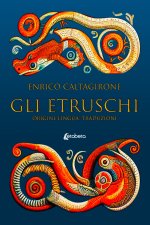 etruschi. Origini, lingua, traduzioni