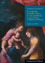 cardinale Camillo Cybo e la sua quadreria. Il casato, la ricchezza, la religiosità, le committenze