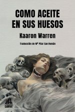 COMO ACEITE EN SUS HUESOS