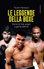 leggende della boxe. Storie di vita, pugni e gloria eterna