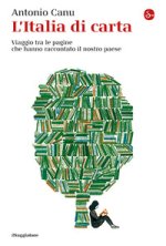 Italia di carta. Viaggio tra le pagine che hanno raccontato il nostro paese