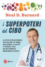 superpoteri del cibo. La dieta rivoluzionaria per restare in forma, migliorare la salute e perdere peso definitivamente mangiando di gusto