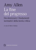 fine del progresso. Decolonizzare i fondamenti normativi della teoria critica