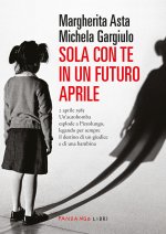 Sola con te in un futuro aprile