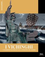 Vichinghi. I guerrieri scandinavi alla conquista del mondo