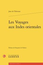 LES VOYAGES AUX INDES ORIENTALES - CONTENANS UNE DESCRIPTION EXACTE DE L'INDOSTA