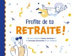 Profite de ta retraite!  (livre souvenir)