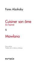 CUISINER SON AME (LA LAPINE) & MAWLANA. THEATRE DE LA VIOLENCE ARTIST