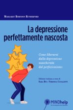 depressione perfettamente nascosta. Come liberarsi dalla depressione mascherata dal perfezionismo