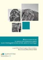 Héros fondateurs et identités communautaires dans l’Antiquité entre mythe, rite et politique. Ediz. italiana e francese