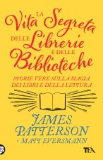 vita segreta delle librerie e delle biblioteche. Storie vere sulla magia dei libri e della lettura