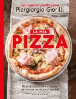 mia pizza. Ricette classiche e creative con nuove tecniche di impasti