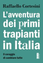 avventura dei primi trapianti in Italia. Il coraggio di cambiare tutto