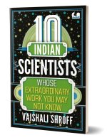 10 Indian Scientists Whose Extraordinary Work You May Not Know