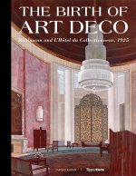 The Birth of Art Deco: Ruhlmann and l'Hotel Du Collectionneur, 1925