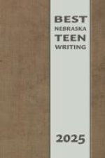 Best Nebraska Teen Writing 2025