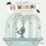 Die Währung und andere Merkwürdigkeiten aus der Welt der Wirtschaft!