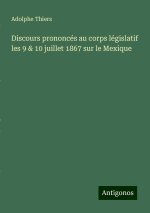 Discours prononcés au corps législatif les 9 & 10 juillet 1867 sur le Mexique