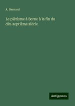 Le piétisme ? Berne ? la fin du dix-septi?me si?cle