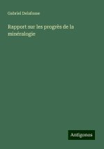 Rapport sur les progr?s de la minéralogie