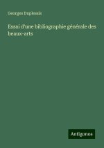 Essai d'une bibliographie générale des beaux-arts