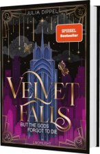 Velvet Falls, but the Gods forgot to die