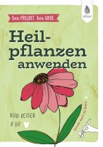 Dein Projekt. Dein Guide. Heilpflanzen anwenden