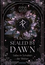 A Bond Sealed by Dawn - Liebe im Schatten der Welten