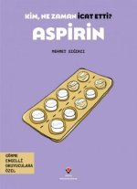 Aspirin - Kim, Ne Zaman Icat Etti