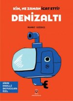 Kim, Ne Zaman Icat Etti Denizalti