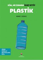 Kim, Ne Zaman Icat Etti Plastik