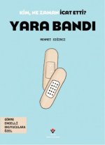 Kim, Ne Zaman Icat Etti Yara Bandi