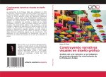 Construyendo narrativas visuales en dise?o gráfico