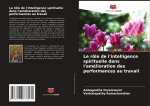 Le rôle de l'intelligence spirituelle dans l'amélioration des performances au travail