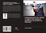 Comportement des clients ? l'égard des banques publiques et privées au Pakistan