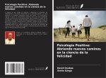 Psicología Positiva: Abriendo nuevos caminos en la ciencia de la felicidad