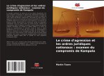 Le crime d'agression et les ordres juridiques nationaux : examen du compromis de Kampala
