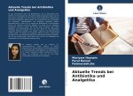 Aktuelle Trends bei Antibiotika und Analgetika