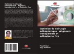 Optimiser la chirurgie orthognatique : Aligneurs transparents et orthodontie fixe