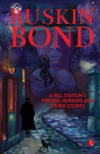 A Hill Station's Vintage Murders and Other Stories