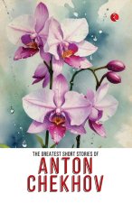 The Greatest Short Stories of Anton Chekhov