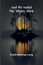 And we sailed the mighty dark