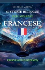 60 Storie Bilingue per Imparare il Francese