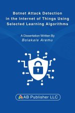Botnet Attack Detection in the Internet of Things Using Selected Learning Algorithms