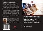 Propriétaire du bâtiment ou utilisateur d'énergie: une incitation à la réduction de la consommation d'énergie