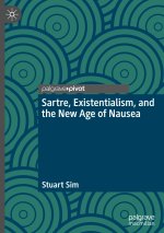 Sartre, Existentialism, and the New Age of Nausea