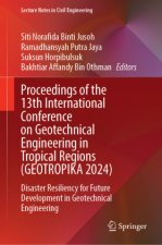 Proceedings of the 13th International Conference on Geotechnical Engineering in Tropical Regions (GEOTROPIKA 2024)