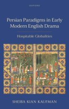 Persian Paradigms in Early Modern English Drama