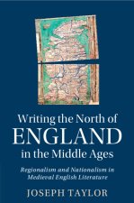 Writing the North of England in the Middle Ages